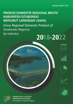 Produk Domestik Regional Bruto Kabupaten Situbondo Menurut Lapangan Usaha 2018-2022